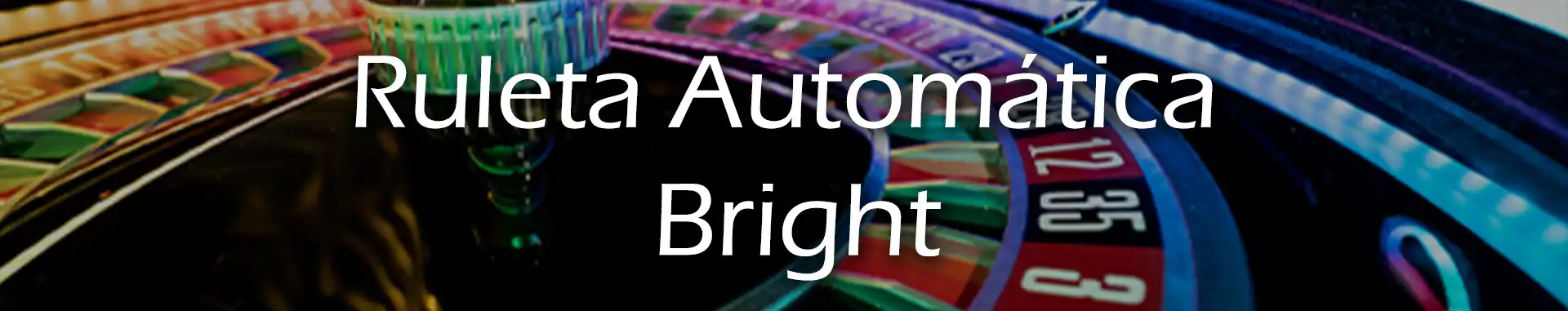 Ruleta Automática Bright